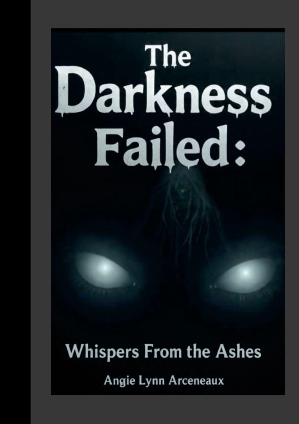 Kniha The Darkness Failed Angie Lynn Arceneaux
