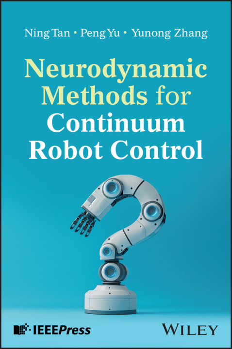 Kniha Neurodynamic Methods for Continuum Robot Control Peng Yu