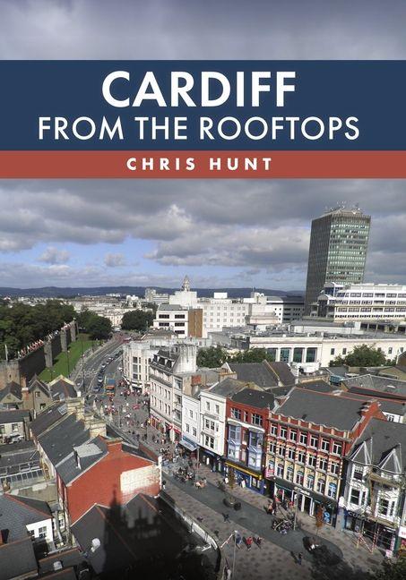 Книга Cardiff From the Rooftops Chris Hunt