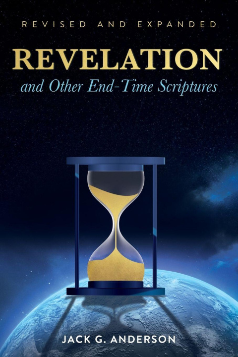 Kniha Revelation and Other End-Time Scriptures Jack G. Anderson