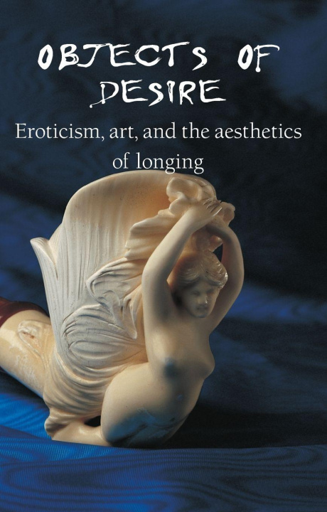 Kniha Objects Of Desire Hans-Jürgen Döpp