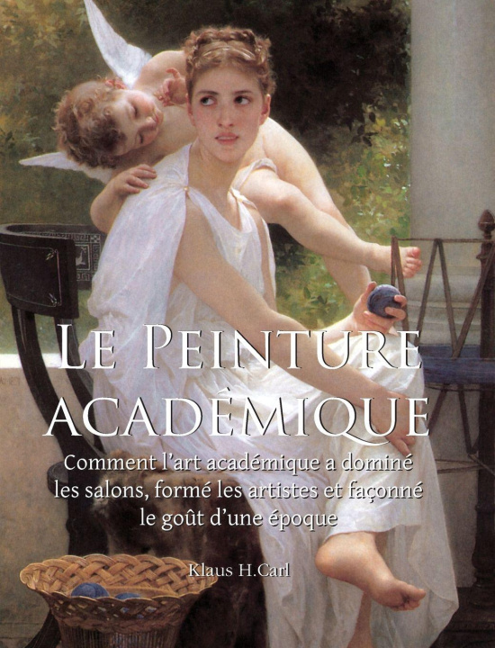 Βιβλίο La Peinture Académique Klaus H. Carl