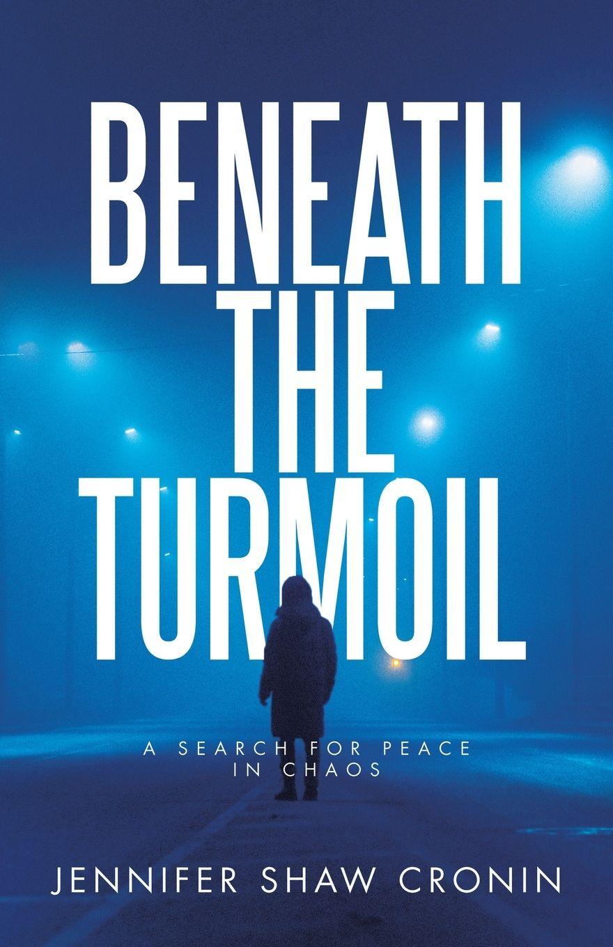 Kniha Beneath the Turmoil Jennifer Shaw Cronin