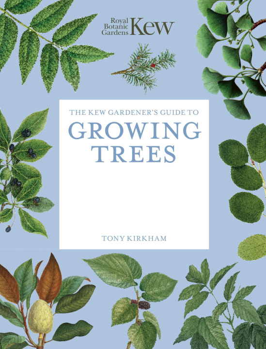 Книга The Kew Gardener's Guide to Growing Trees Tony Kirkham