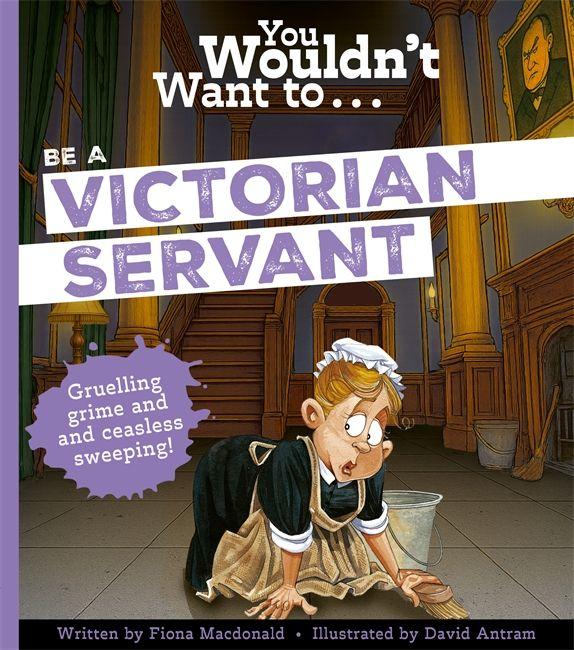 Knjiga You Wouldnt Want To Be A Victorian Serva Fiona Macdonald