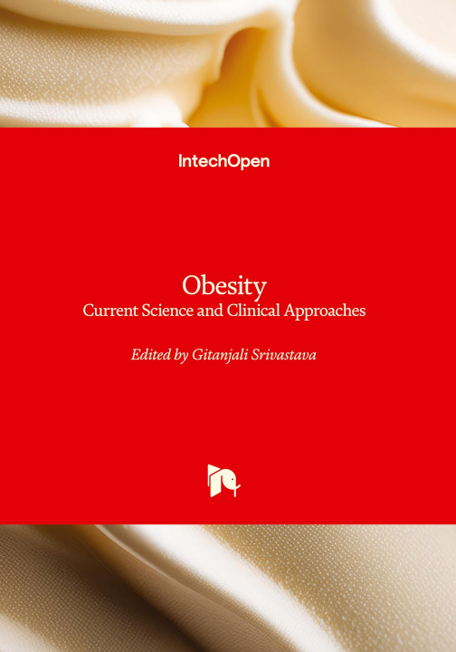 Kniha Obesity - Current Science and Clinical Approaches Gitanjali Srivastava