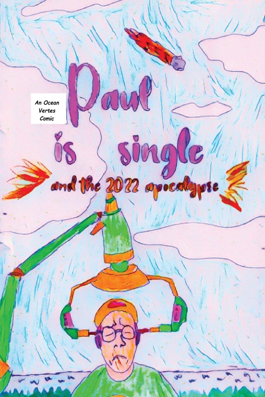 Kniha Paul Is Single And The 2022 Apocalypse Part 1 Ocean Vertes
