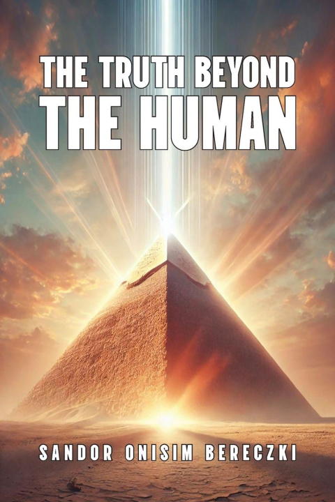 Kniha Truth Beyond The Human Sandor Onisim Bereczki