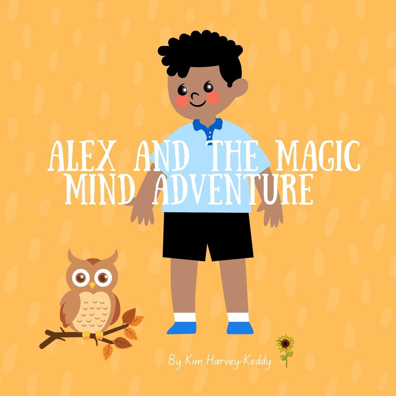 Kniha Alex and the Magic Mind Adventure Kim Harvey-Keddy