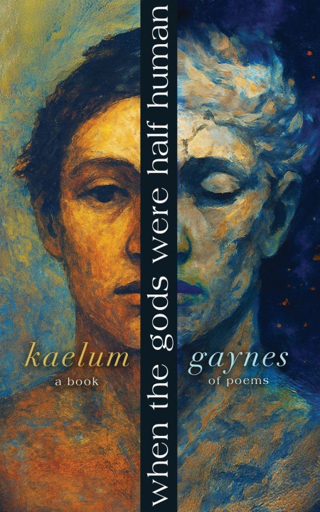 Kniha When The Gods Were Half Human Kaelum Gaynes