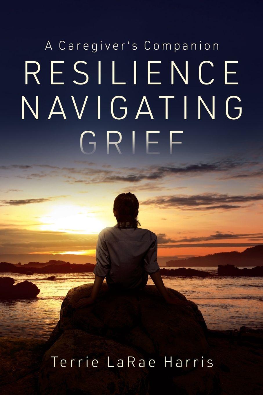 Kniha Resilience Navigating Grief Terrie L. Harris