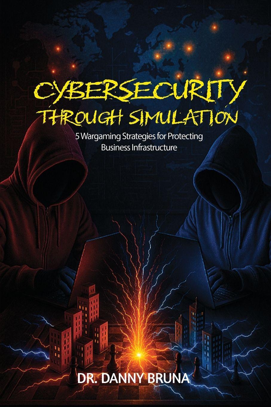 Kniha Cybersecurity Through Simulation Dr. Danny Bruna