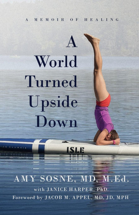Kniha A World Turned Upside Down Amy Sosne MD. M. Ed.