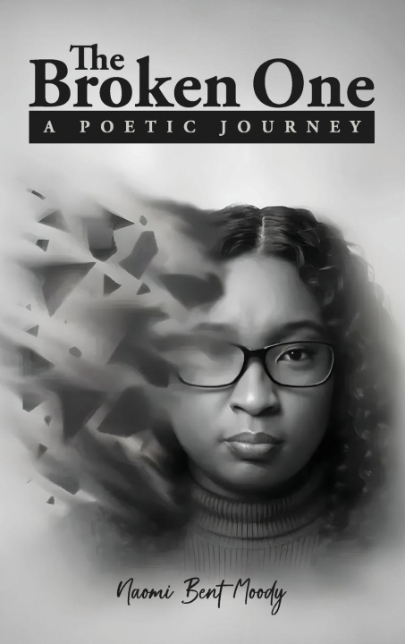 Βιβλίο The Broken One A Poetic Journey Naomi Bent Moody