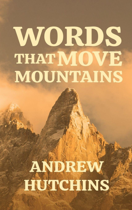 Kniha WORDS THAT MOVE MOUNTAINS ANDREW HUTCHINS