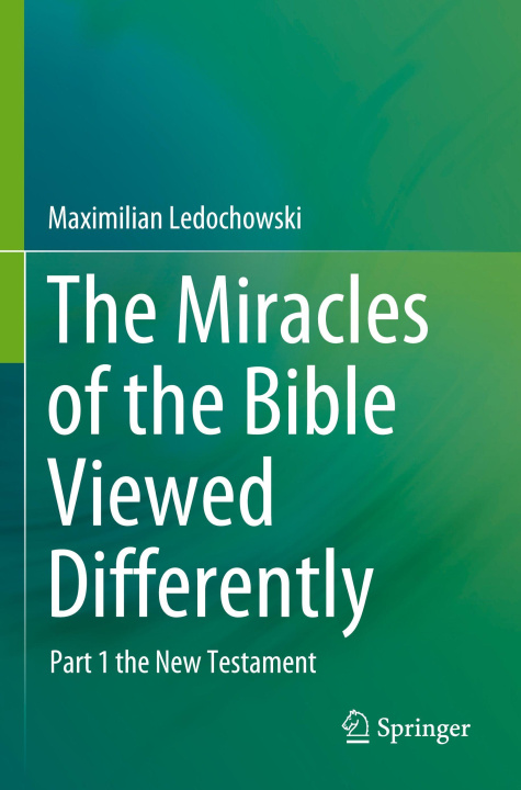 Kniha The Miracles of the Bible Viewed Differently Maximilian Ledochowski
