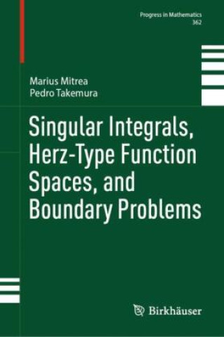 Knjiga Singular Integrals, Herz-type Function Spaces, and Boundary Problems Marius Mitrea