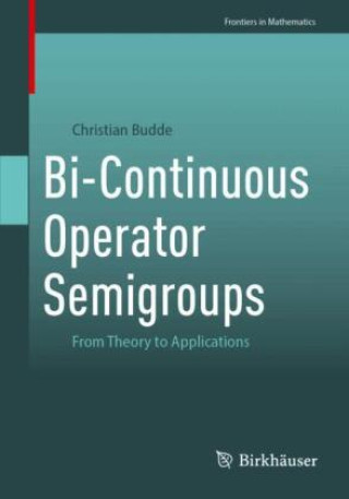 Kniha Bi-Continuous Operator Semigroups Christian Budde