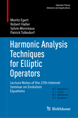 Kniha Harmonic Analysis Techniques for Elliptic Operators Moritz Egert