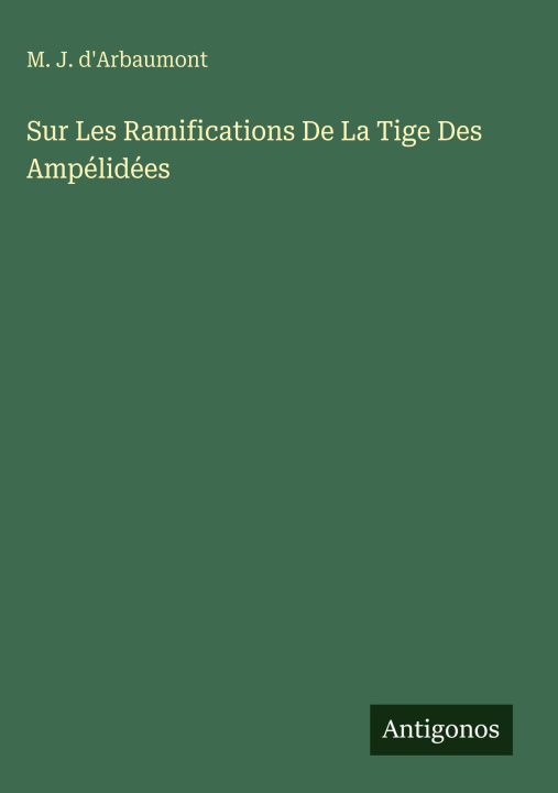 Kniha Sur Les Ramifications De La Tige Des Ampélidées M. J. d'Arbaumont