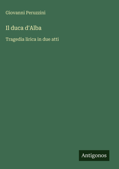 Kniha Il duca d'Alba Giovanni Peruzzini