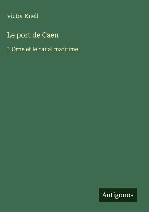Kniha Le port de Caen Victor Knell