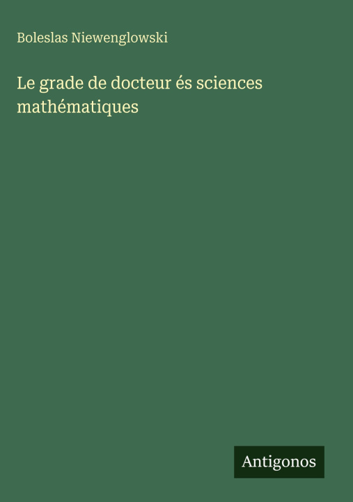 Kniha Le grade de docteur és sciences mathématiques Boleslas Niewenglowski