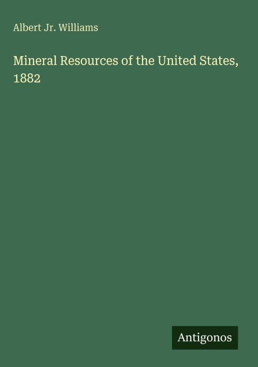 Kniha Mineral Resources of the United States, 1882 