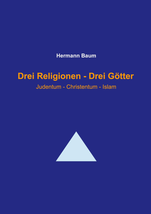 Kniha Drei Religionen - Drei Götter Hermann Baum