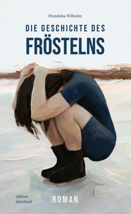 Kniha Die Geschichte des Fröstelns Franziska Wilhelm
