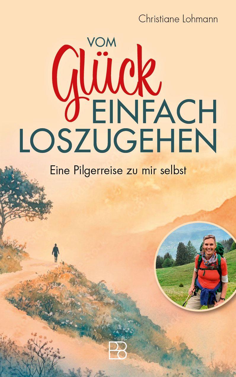 Knjiga Vom Glück, einfach loszugehen Christiane Lohmann
