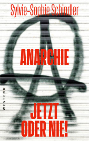 Knjiga Anarchie - jetzt oder nie! Sylvie-Sophie Schindler