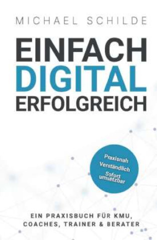 Kniha Einfach digital erfolgreich Michael Schilde