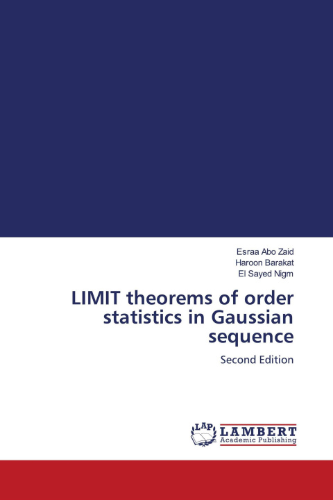 Kniha LIMIT theorems of order statistics in Gaussian sequence Haroon Barakat