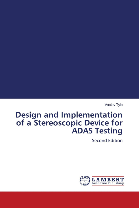 Kniha Design and Implementation of a Stereoscopic Device for ADAS Testing 