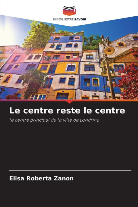 Kniha Le centre reste le centre Elisa Roberta Zanon