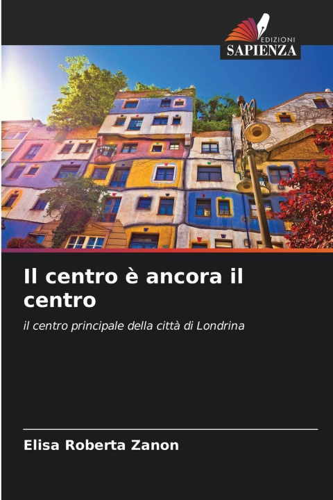 Kniha Il centro è ancora il centro Elisa Roberta Zanon