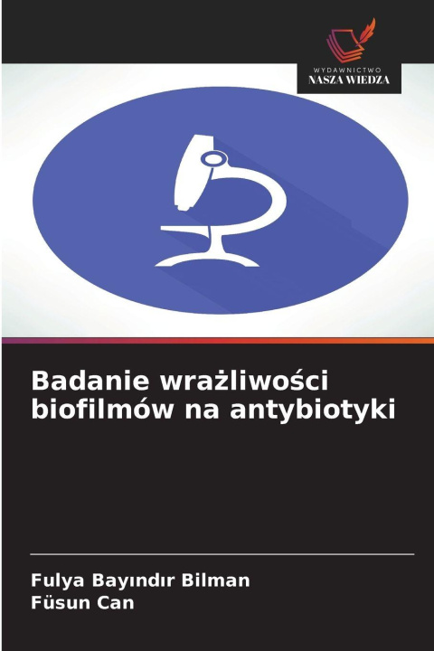 Kniha Badanie wra¿liwo¿ci biofilmów na antybiotyki Füsun Can