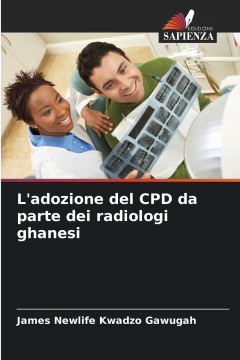 Kniha L'adozione del CPD da parte dei radiologi ghanesi James Newlife Kwadzo Gawugah