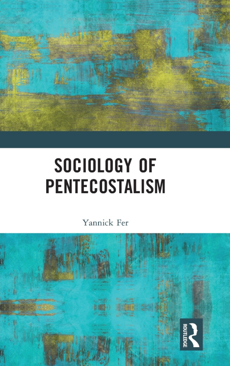 Kniha Sociology of Pentecostalism Yannick Fer