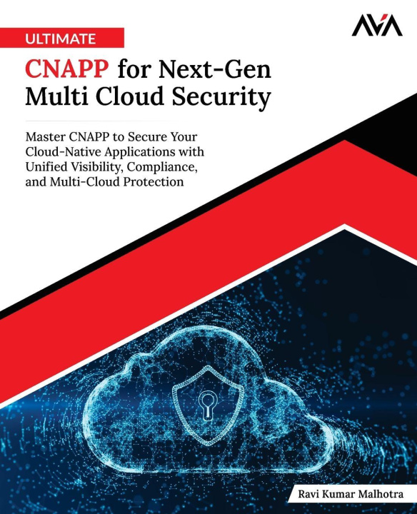Kniha Ultimate CNAPP for Next-Gen Multi Cloud Security Ravi Kumar Malhotra