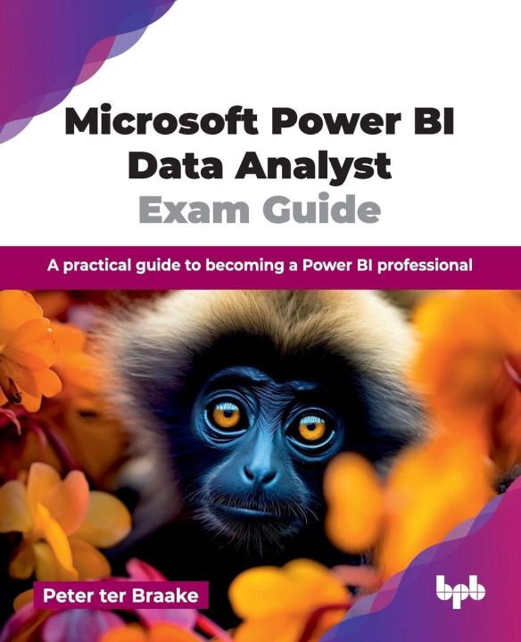 Książka Microsoft Power BI Data Analyst Exam Guide Peter ter Braake