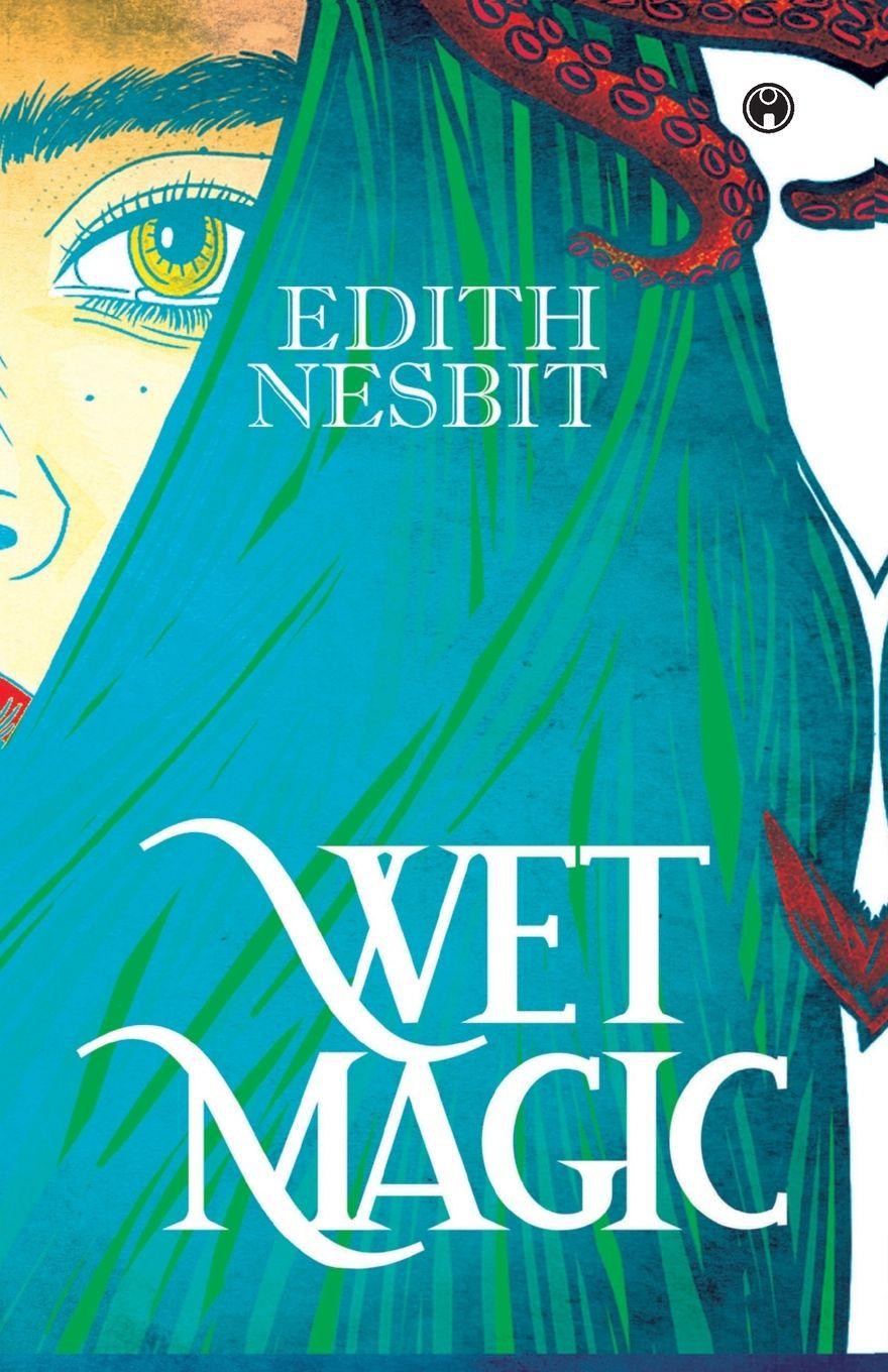 Kniha Wet Magic E. Nesbit
