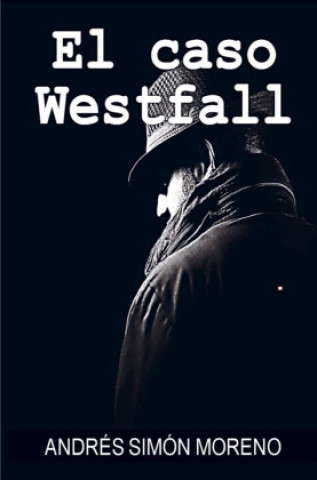 Kniha El caso Westfall Andres Simon Moreno Arreche