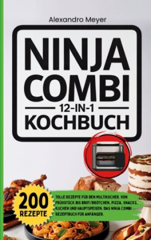 Kniha Ninja Combi 12 in 1 Kochbuch Alexandro Meyer