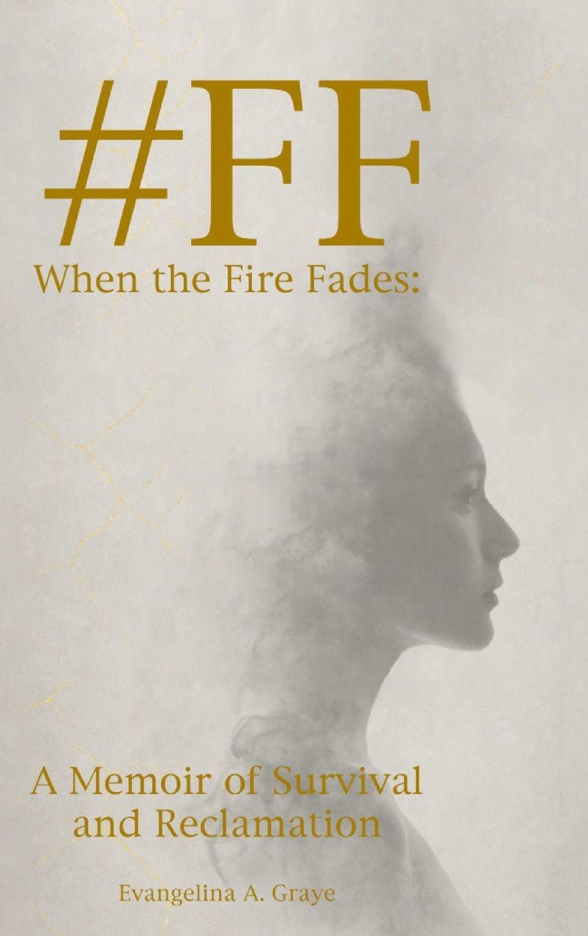 Βιβλίο #FF When the Fire Fades Evangelina A. Graye