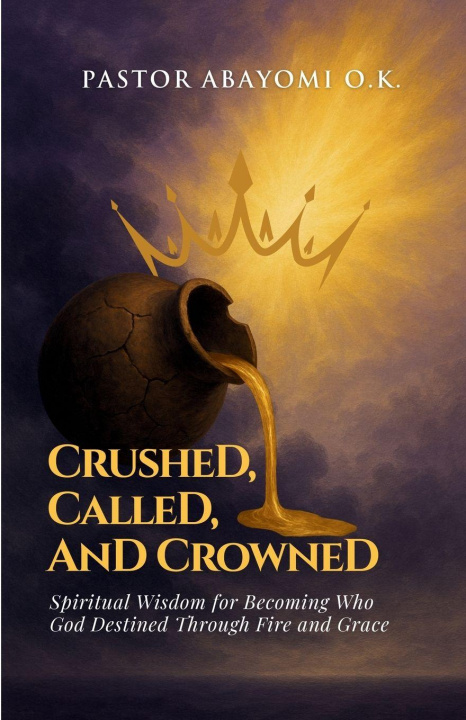 Kniha Crushed, Called, and Crowned Abayomi Olayinka Koledowo