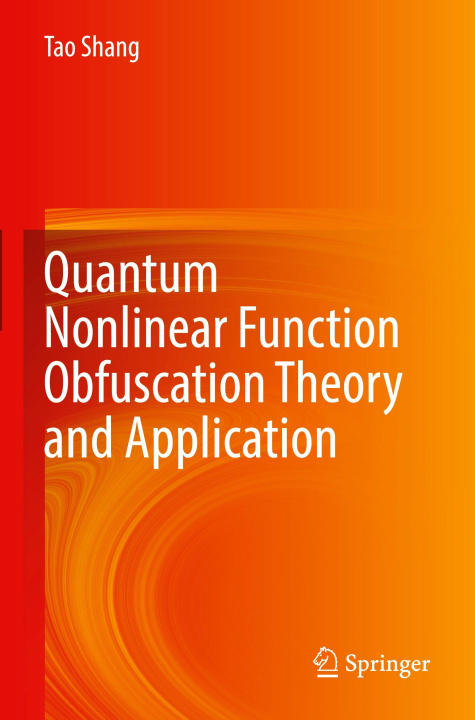 Kniha Quantum Nonlinear Function Obfuscation Theory and Application Tao Shang