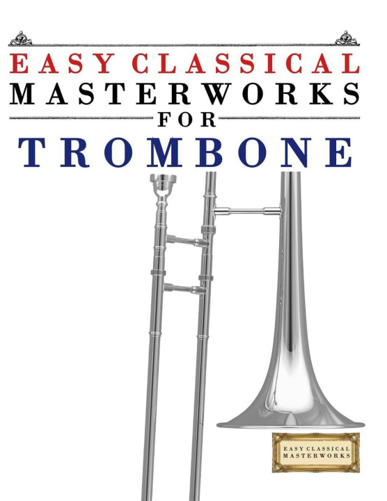 Kniha Easy Classical Masterworks for Trombone E.C. Masterworks