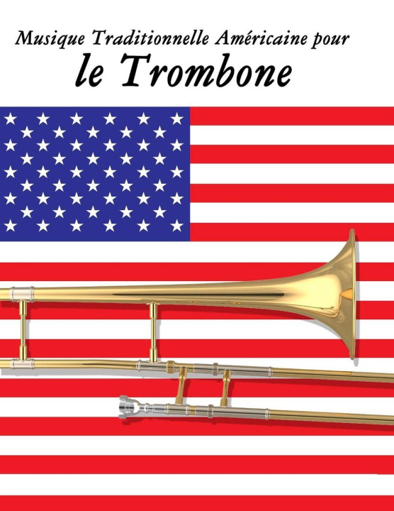 Kniha Musique Traditionnelle Américaine pour le Trombone Uncle Sam
